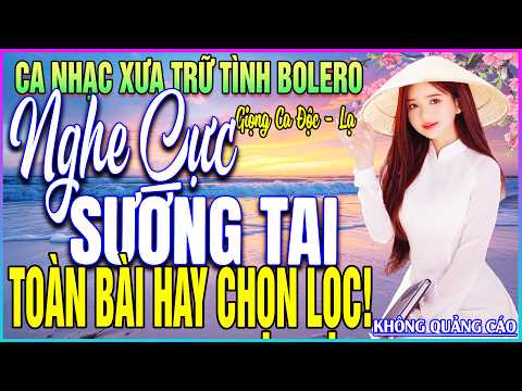 LK 58 Bài Ca Nhạc Trữ Tình BOLERO MỚI NHẤT 2026➤TOÀN BÀI HAY CHỌN LỌC - NGHE CỰC SƯỚNG TAI