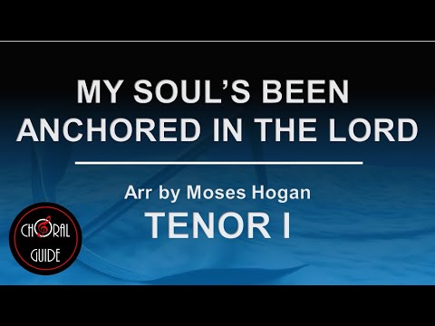 My Soul's Been Anchored in the Lord  TENOR I | Moses Hogan
