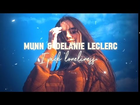 Munna and Delanie Leclerc ~ I pick loneliness ( lyrics ~ remix ) Slow Nation