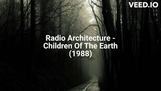 Radio Architecture - Children Of The Earth (1988)