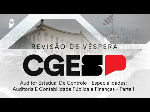 Revisão de Véspera CGE SP - Auditor de Controle - Auditoria e Contabilidade Pública e Finanças