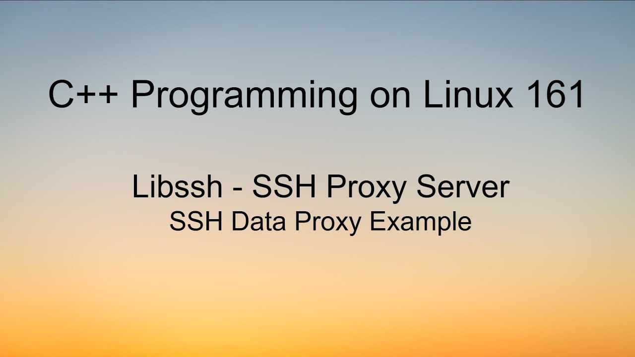 C++ Programming on Linux - Libssh SSH Data Proxy Server