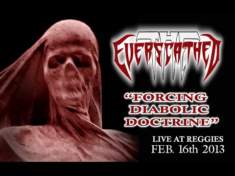 THE EVERSCATHED Forcing Diabolic Doctrine LIVE @ Reggies, Chicago 2-16-13
