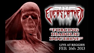 THE EVERSCATHED Forcing Diabolic Doctrine LIVE @ Reggies, Chicago 2-16-13