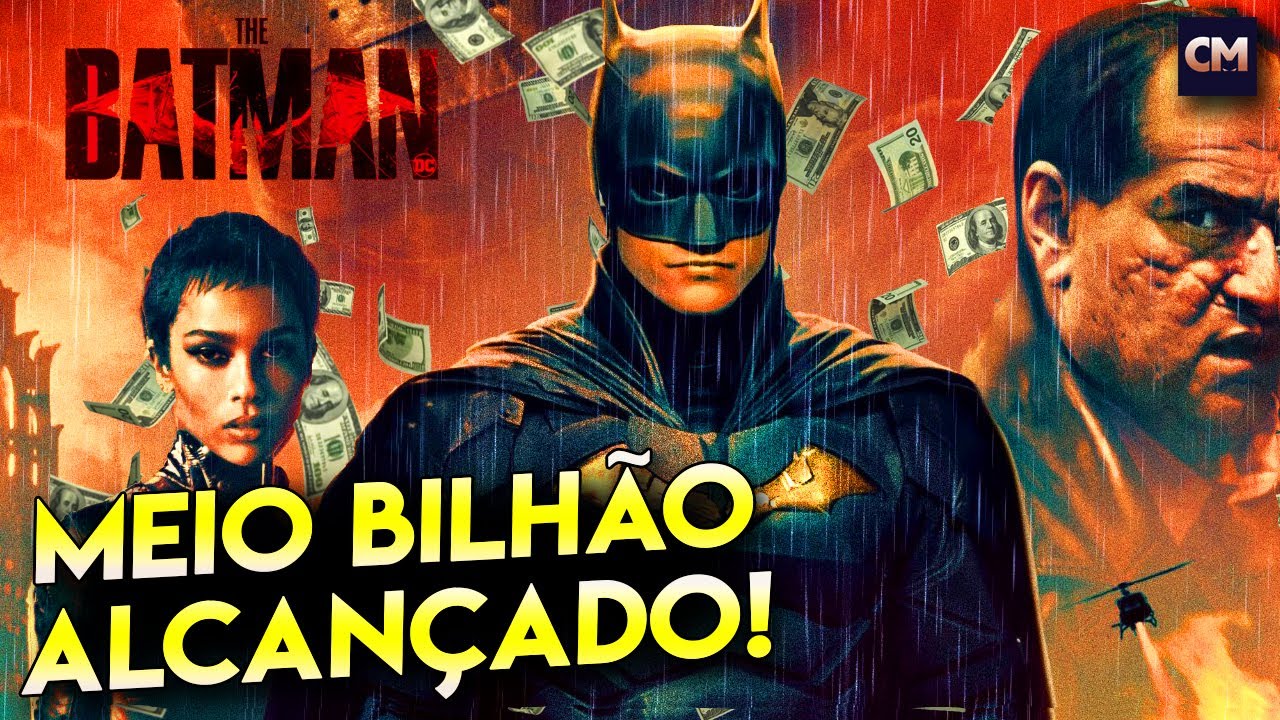 The Batman - Filme Alcança a Marca de US$ 500 milhões na bilheteria global