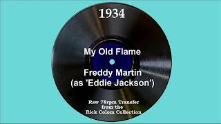 1934 Freddy Martin (as ‘Eddie Jackson’) - My Old Flame (Elmer Feldkamp, vocal)