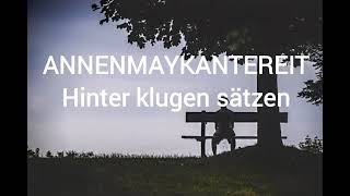 Annenmaykantereit-Hinter klugen sätzen  Lyrics