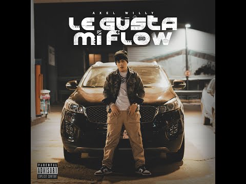 AXEL WILLY - LE GUSTA MI FLOW (PROD.BY KIDDSOUND)