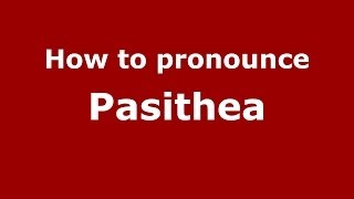 How to pronounce Pasithea