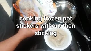 How to cook Pot Stickers without them sticking to the pan