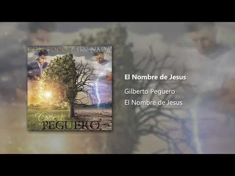Gilberto Peguero - El Nombre de Jesus