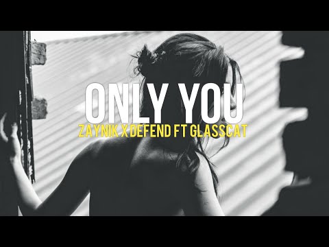 ZAYNIK x DEFEND - Only You (ft. glasscat) ( Lyrics )