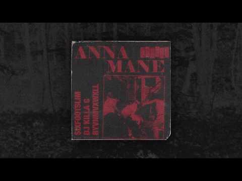 $IXFOOTSLIM - ANNA MANE FT DJKillaC & RYVNMVXWXLL (PROD. $TREETGOD)