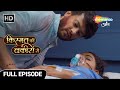 Kismat Ki Lakiron Se | Latest Episode | Abhay Ke Pyaar Ne Laaya Shradha Ko Hosh Mein | Full Episode