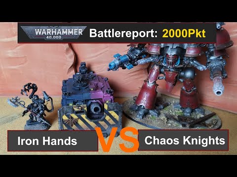 Warhammer 40k Battle Report: Iron Hands vs. Chaos Knights 2000Pkt. 10.Edi deutsch