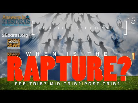 When Is The RAPTURE? 1. Answers In 2nd Esdras Part 15