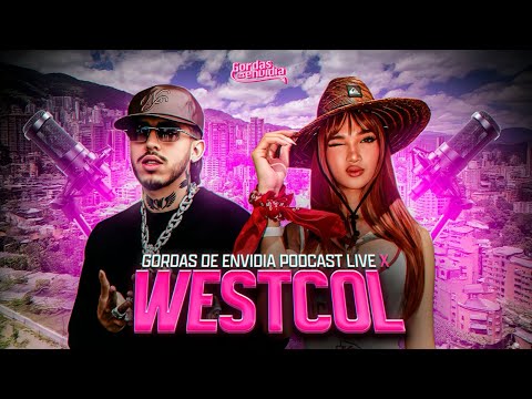 Gordas de envidia podcast live x Westcol