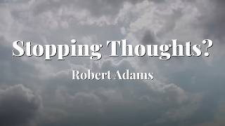 Don't Try to Stop Your Thoughts. Do This.