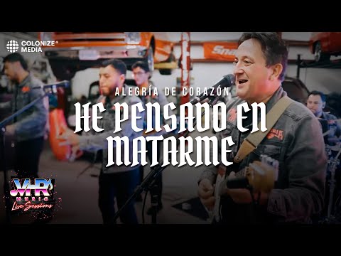 Alegria De Corazón - He Pensado En Matarme (En Vivo)