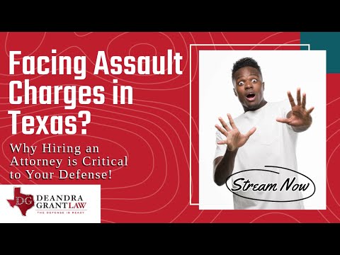 Facing Assault Charges in Texas? Why Hiring an Attorney is Critical to Your Defense!