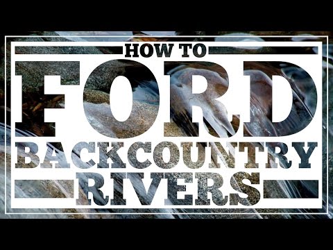 How to Ford Backcountry Rivers Safely - CleverHiker.com