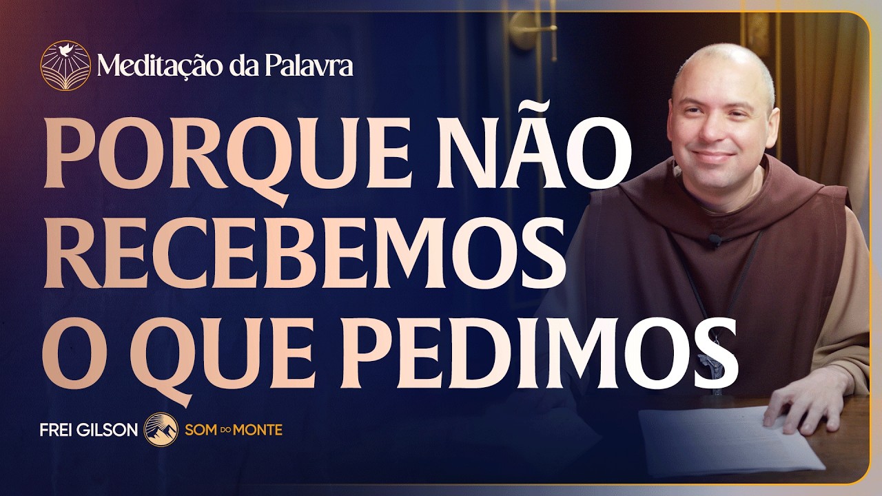 Porque não recebemos o que pedimos | (Mateus 18, 15-20) #2825 | Meditação da Palavra