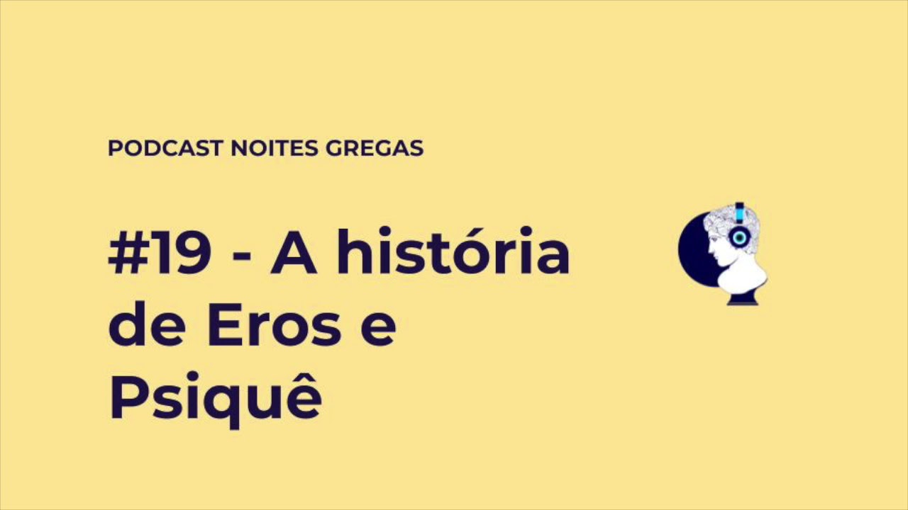 #19   A história de Eros e Psiquê