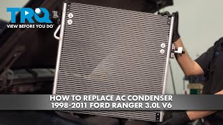 How to Replace AC Condenser 1998-2011 Ford Ranger 3.0L V6