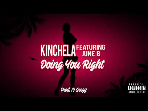 Kinchela Feat. June. B - Doing You Right (Prod. by N Geezy)