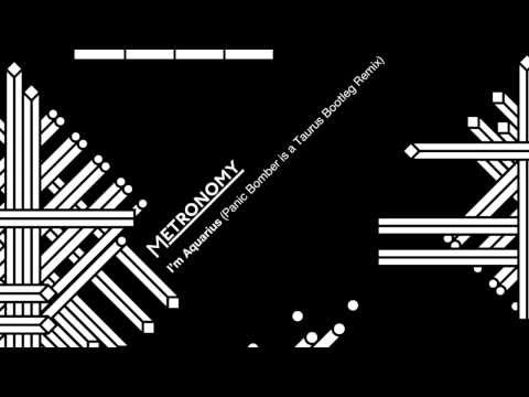 Metronomy - I'm Aquarius (Panic Bomber Is a Taurus Bootleg Remix)