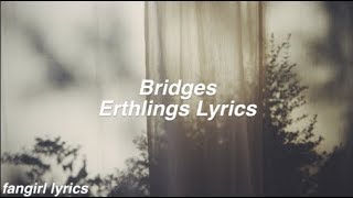 Bridges || Erthlings Lyrics