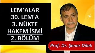 Prof. Dr. Şener Dilek - Lem'alar - 30. Lem'a - 3. Nükte - Hakem İsmi - 2. Bölüm