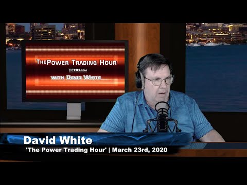 March 23rd, Power Trading Hour with David White on TFNN - 2020