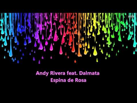 Andy Rivera feat Dalmata - Espina de Rosa ( HQ )