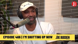 The Joe Budden Podcast - I'm Shutting Up Now