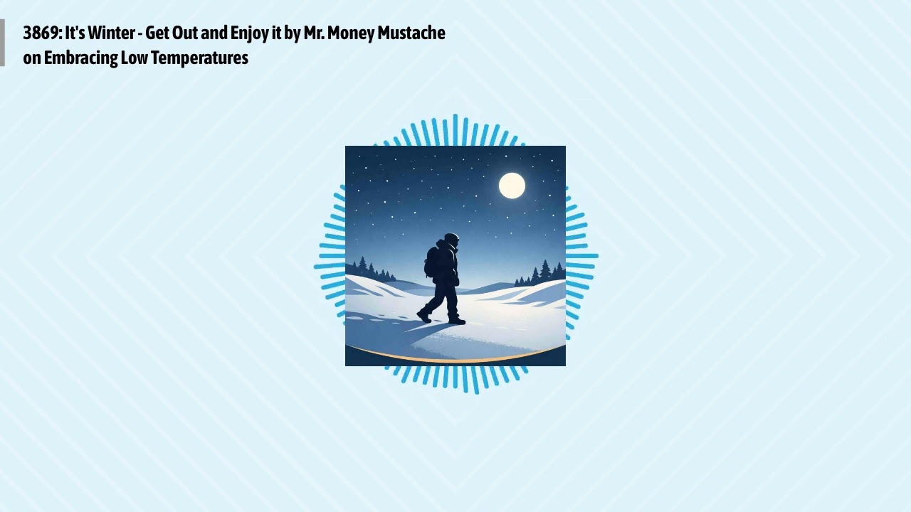 3869: It's Winter - Get Out and Enjoy it by Mr. Money Mustache on Embracing Low Temperatures |...