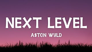 Download lagu A$ton Wyld - Next Level (Lyrics) mp3