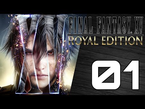 ROYAL EDITION! Final Fantasy XV Playthrough 01 PS4 Pro
