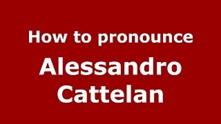 How to pronounce Alessandro Cattelan