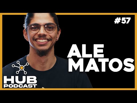 ALESSANDRO MATOS I HUB Podcast - EP 57