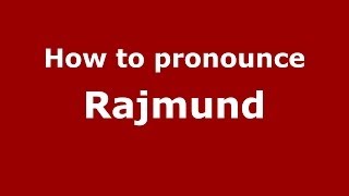 How to pronounce Rajmund