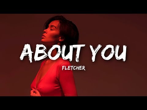 Fletcher About You Lyrics