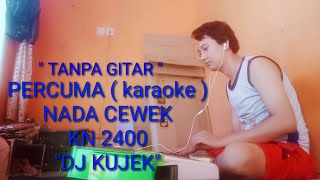 Download lagu PERCUMA RITA S KARAOKE Versi DJ KUJEK KN 2400 KEYB... mp3
