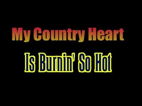 My Country Heart Is Burnin' So Hot