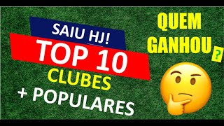 Gigante brasileiro supera o PSG e entra para a lista de clubes mais populares do mundo