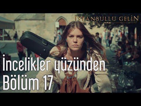 İstanbullu Gelin 17. Bölüm - Sertab Erener - İncelikler Yüzünden