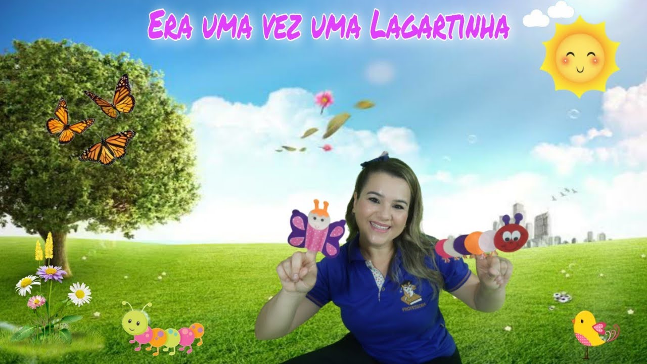 História Cantada Infantil  -  Era uma vez uma Lagartinha