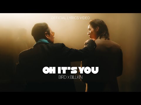 Oh It’s You - BIRD x BILLKIN [OFFICIAL LYRICS VIDEO]