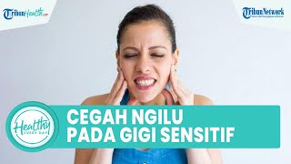 Faktor Risiko Gigi Sensitif Terasa Ngilu sampai Gusi, Ini Cara Mencegahnya