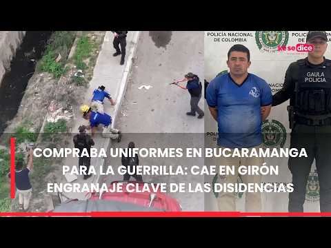 Compraba uniformes en Bucaramanga para la guerrilla: cae en Girón engranaje clave de las disidencias